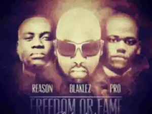 Blaklez - Freedom or Fame Reloaded ft. Reason & PRO